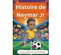 Histoire de Neymar Jr: un grand joueur de football