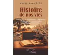 Histoire de nos vies: Héritages et itinérances : mémoire, résilience et transmission au fil des continents