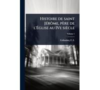 Histoire de saint JÃ(c)rôme, père de l'Église au IVe siècle