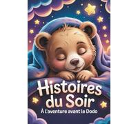 Histoire de soir: Un livre d’histoires du soir rempli de contes magiques et d’aventures d’animaux pour s’endormir. Idéal pour les enfants de 3 à 6 ans pendant l’hiver et les fêtes de Noël.