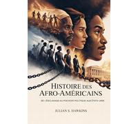 HISTOIRE DES AFRO-AMÉRICAINS: De l'esclavage au pouvoir politique aux États-Unis