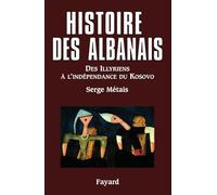 Histoire des Albanais: Des Illyriens à l'indépendance du Kosovo