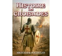 Histoire des croisades abrégée et illustrée: Guerres de religion entre l'Orient et l'Occident du Moyen Âge à la Renaissance
