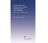 Histoire des deux restaurations jusqu'à l'avénement de Louis-Philippe: (de janvier 1813 à octobre 1830) (Volume 5) (French Edition)