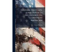 Histoire Des États-unis Depuis La DÃ(c)couverte Du Continent AmÃ(c)ricain