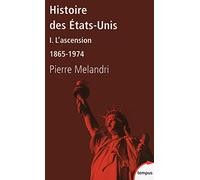 Histoire des Etats-Unis: Tome 1, L'ascension 1865-1974: 01