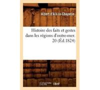 Histoire des faits et gestes dans les régions d'outre-mer. 20 (Éd.18 (Tascabile)
