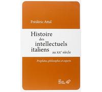Histoire Des Intellectuels Italiens Au Xxe Siecle: Prophetes, Philosophes Et Experts: Prophètes, philosophes et experts