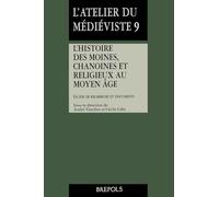 Histoire Des Moines, Chanoines Et Religieux Au Moyen Age: Guide De Recherche Et Documents.