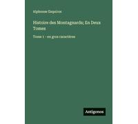 Histoire des Montagnards; En Deux Tomes: Tome 1 - en gros caractères