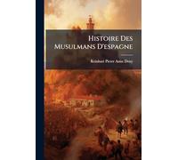 Histoire Des Musulmans D'espagne