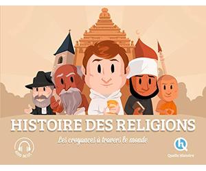 Histoire des religions: Les croyances à travers le monde