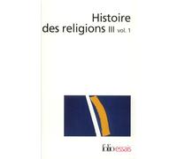 Histoire des religions: Tome 3, Les religions constituées en Asie et leurs contre-courants, Les religions chez les peuples sans tradition écrite, Mouvements religieux nés de l'acculturation (Volume 1)