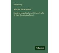 Histoire des Romains: Depuis les temps les plus reculés jusqu'à la fin du règne des Antonins, Tome 3
