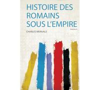 Histoire Des Romains Sous L'empire (Volume 4)