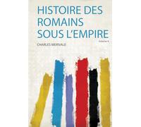 Histoire Des Romains Sous L'empire (Volume 4)