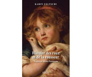Histoire des roux et de la rousseur: Préface de Michel Pastoureau