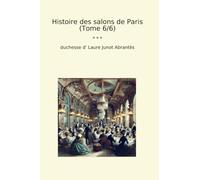 Histoire des salons de Paris (Tome 6/6)