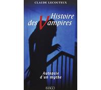 Histoire Des Vampires. Autopsie D'Un Mythe