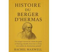 HISTOIRE DU BERGER D'HERMAS:: Un voyage à travers les visions du passé et l'héritage durable d'un texte et d'une voix oubliés du christianisme primitif