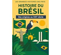 Histoire du Brésil: Des origines au XXIème siècle