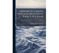 Histoire Du Canada Depuis Sa DÃ(c)couverte Jusqu'Ã Nos Jours