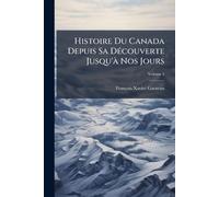 Histoire Du Canada Depuis Sa DÃ(c)couverte Jusqu'Ã Nos Jours