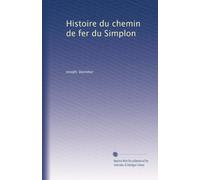 Histoire du chemin de fer du Simplon.