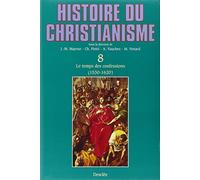 Histoire du christianisme : Tome 8, Le temps des confessions (1530 - 1620/30) -
