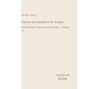Histoire du Consulat et de l'Empire: Faisant Suite à l'Histoire de la Révolut... - Volume 19