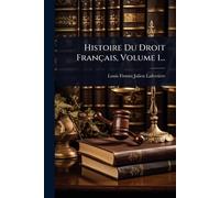 Histoire Du Droit Français, Volume 1...