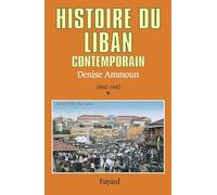 Histoire du Liban contemporain: Tome 1, 1860-1943
