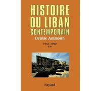 Histoire du Liban contemporain: Tome 2, 1943-1990