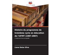 Histoire du programme de troisième cycle en éducation de l'UFMT (1987-2007): L'histoire d'une conquête