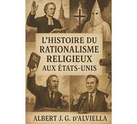 Histoire du rationalisme religieux aux Etats-Unis: Analyse critique de l'évolution religieuse et des mouvements intellectuels