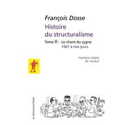 Histoire du structuralisme: Tome 2, le chant du cygne 1967 à nos jours: 02