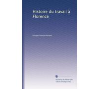 HISTOIRE DU TRAVAIL A FLORENCE.