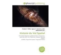 Histoire du Vol Spatial: V2 (missile), Programme spatial de la Russie, Programme spatial des États- Unis, Programme Vanguard, Spoutnik 1Corona (satellite), Programme Explorer, Programme Pioneer