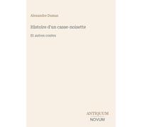 Histoire d'un casse-noisette: Et autres contes