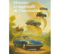 Histoire et ingénierie de l'automobile: Naissance et évolution des moyens de transport