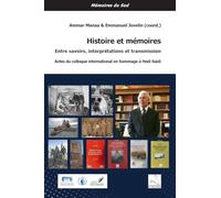 Histoire et mémoires : entre savoirs, interprétations et transmission: Actes du colloque international en hommage à Hedi Saidi
