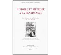 Histoire Et Methode a La Renaissance: Une Lecture De La Methodus Ad Facilem Historiarum Cognitionem De Jean Bodin