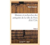 Histoire et recherches des antiquités de la ville de Paris. Tome 2