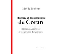 Histoire et transmission du Coran: Récitations, archivage et préservation du texte sacré