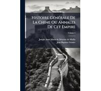 Histoire GÃ(c)nÃ(c)rale De La Chine Ou Annales De Cet Empire