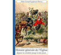 Histoire générale de l'Eglise depuis la création jusqu'à nos jours