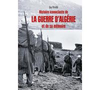 Histoire iconoclaste de la guerre d'Algérie et de sa mémoire
