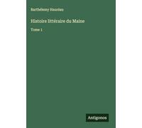 Histoire littéraire du Maine: Tome 1