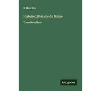 Histoire Littéraire du Maine: Tome Neuvième