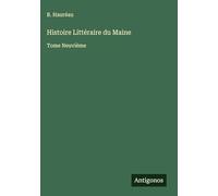Histoire Littéraire du Maine: Tome Neuvième